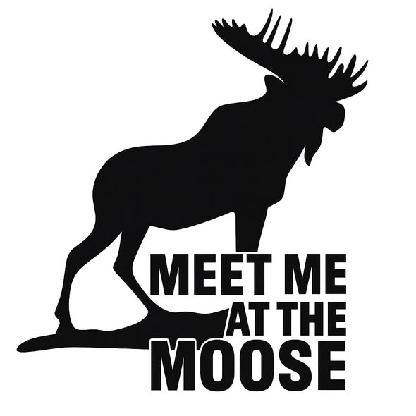 Meet Me at the Moose